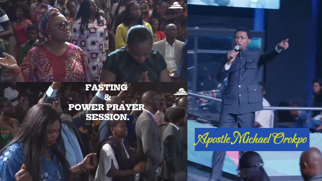 Apostle Michael Orokpo - Fasting, Power & Prayer Session.