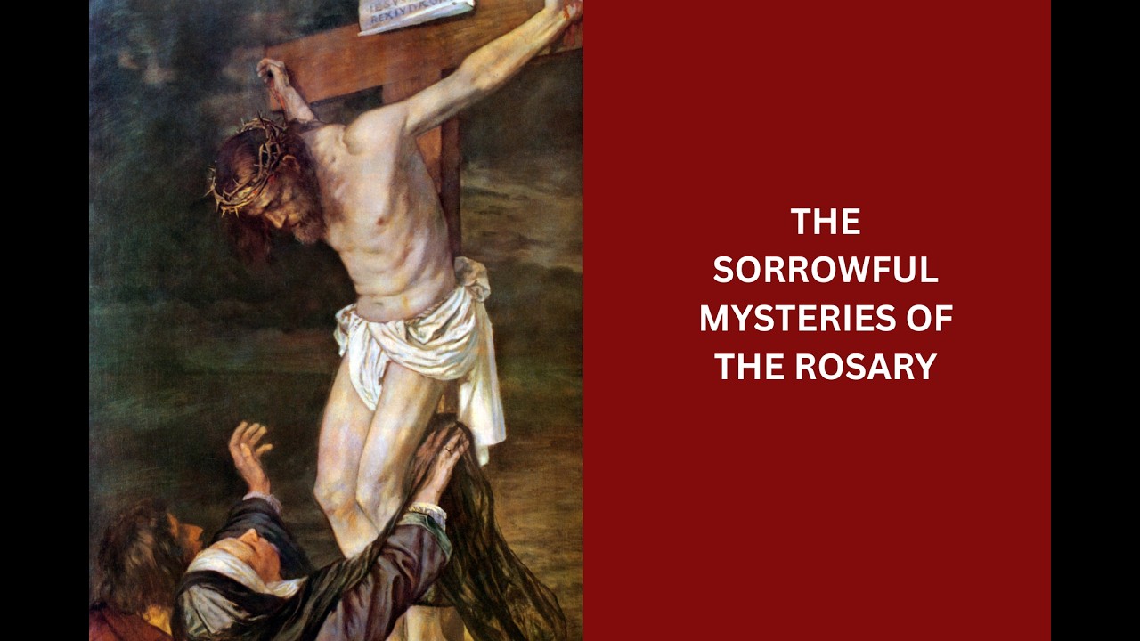 The Sorrowful Mysteries of the Rosary