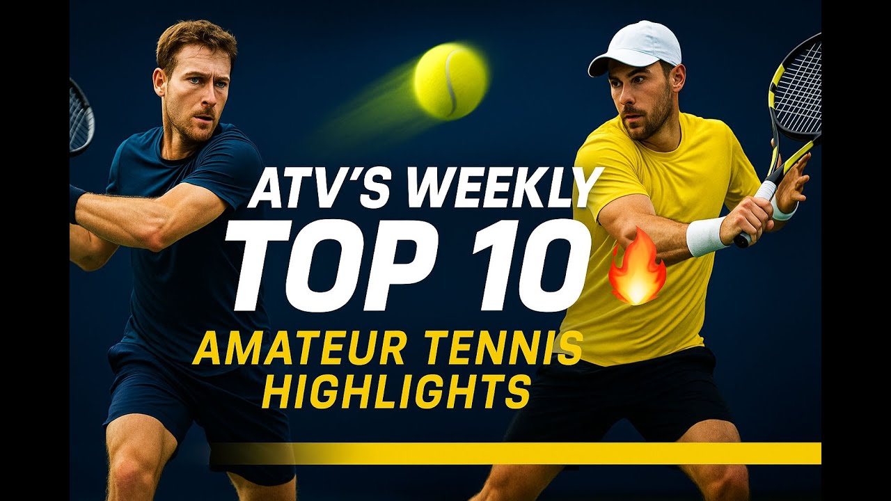 🎾Great Amateur Tennis Highlights | ATV’s Weekly Top 10 🔥
