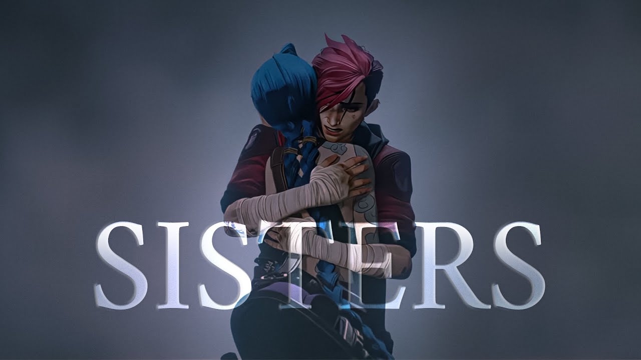 Jinx & Vi - Sisters [4K]