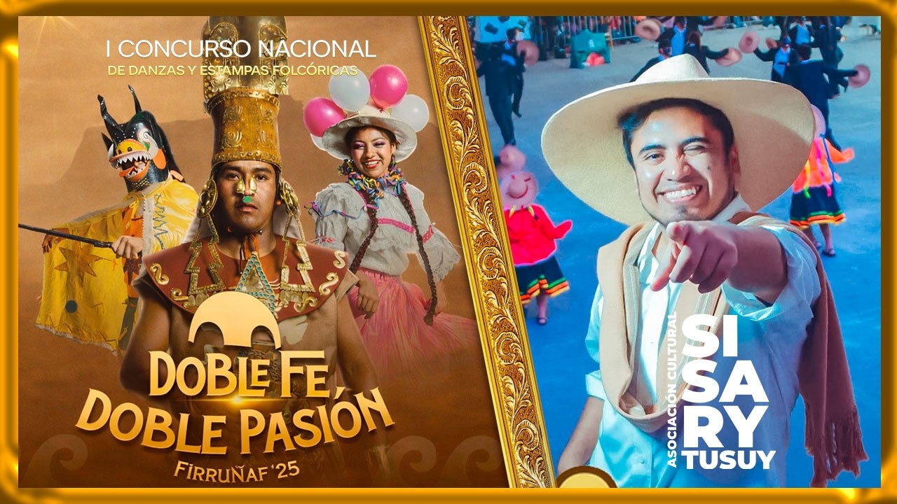 I CONCURSO DE DANZAS Y ESTAMPAS FOLCLÓRICAS “DOBLE FE, DOBLE PASIÓN - FIRRUÑAF 25” // SISARI TUSUY