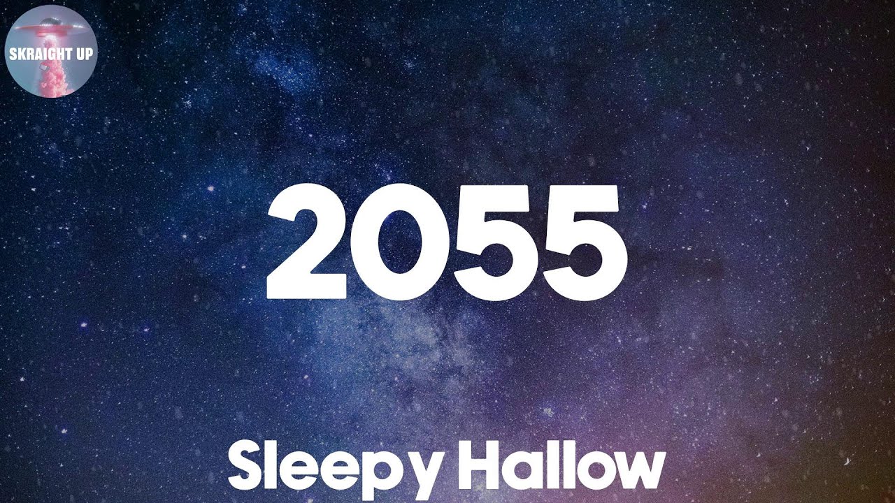 2055 (Lyrics) - Sleepy Hallow