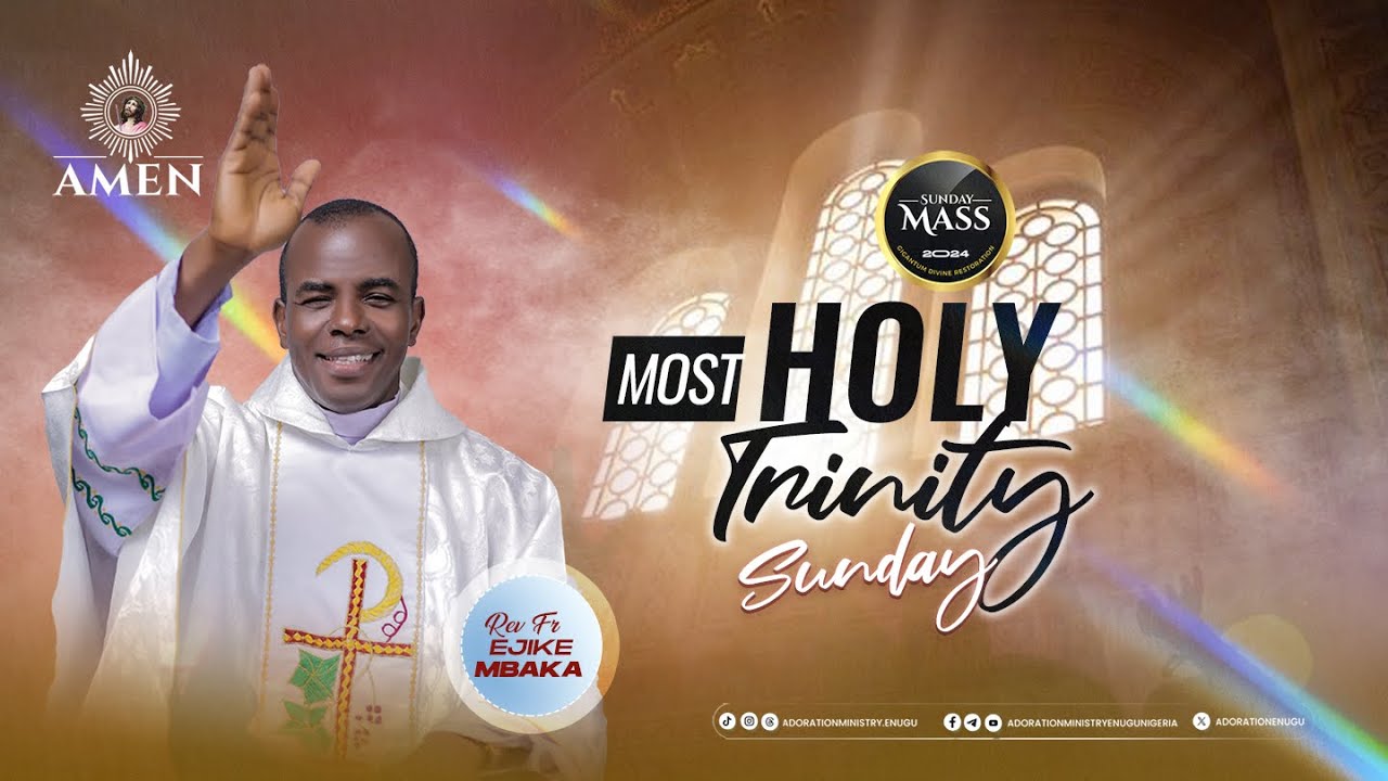 THE MOST HOLY TRINITY SUNDAY WITH REV FR EJIKE MBAKA | 26-05-2024