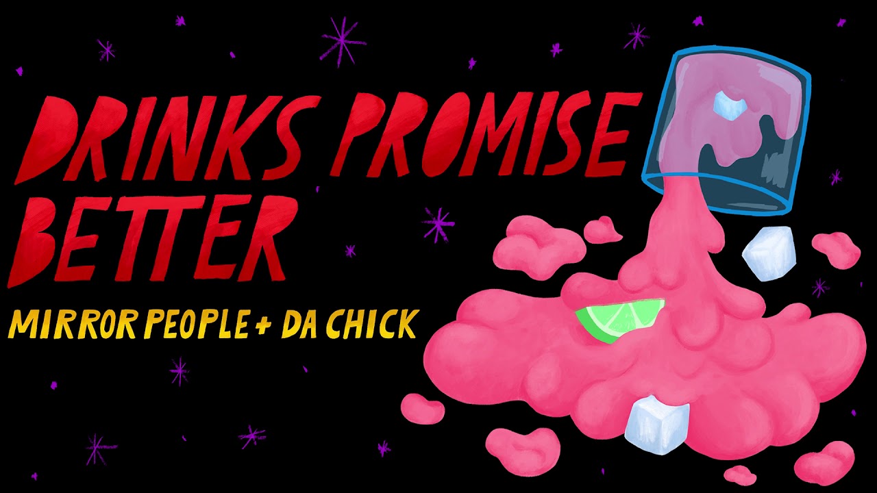 Mirror People & Da Chick - Drinks Promise Better
