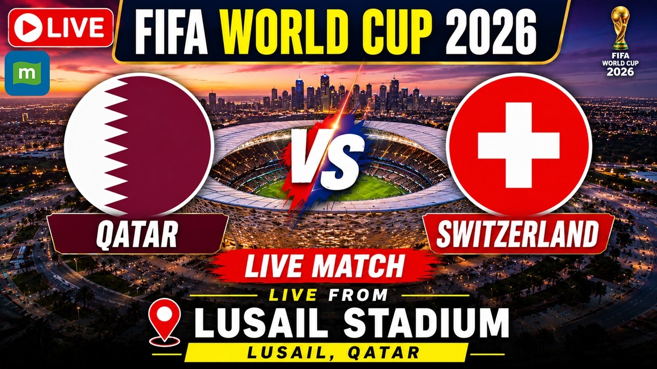 🔴Qatar Vs Switzerland LIVE Streaming, FIFA World Cup 2026 | Qatar Vs Switzerland Full Match Coverage
