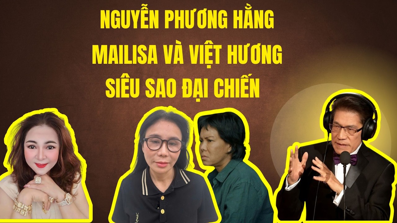 NÓNG NGUYỄN PHƯƠNG HẰNG CHẤP HAI: MAILISA VÀ VIỆT HƯƠNG | Chuyện Đêm Khuya | Nguyễn Ngọc Ngạn
