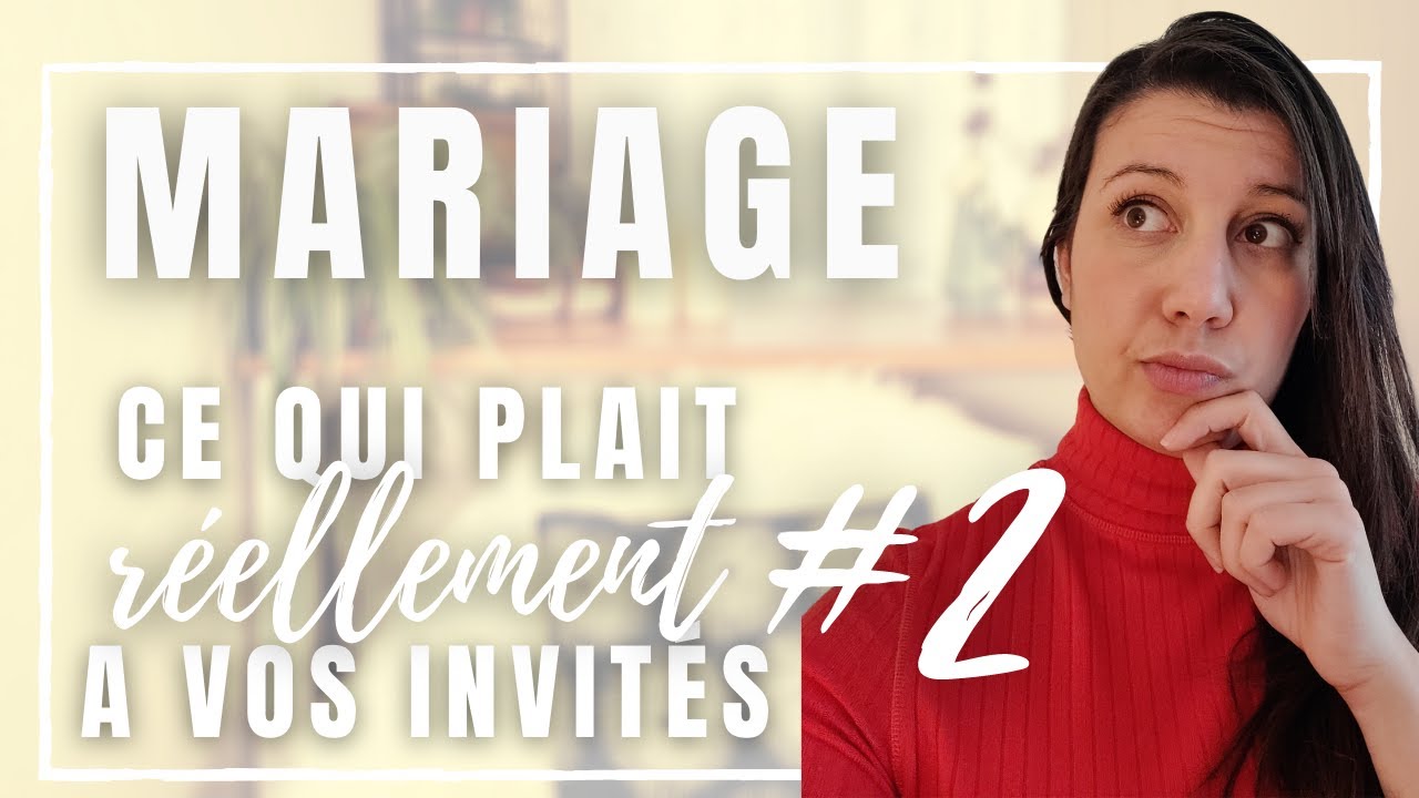 MARIAGE  : Ce que vos invités apprécient réellement #2