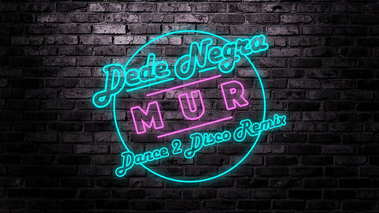 DeDe Negra - Mur (Dance 2 Disco Remix)