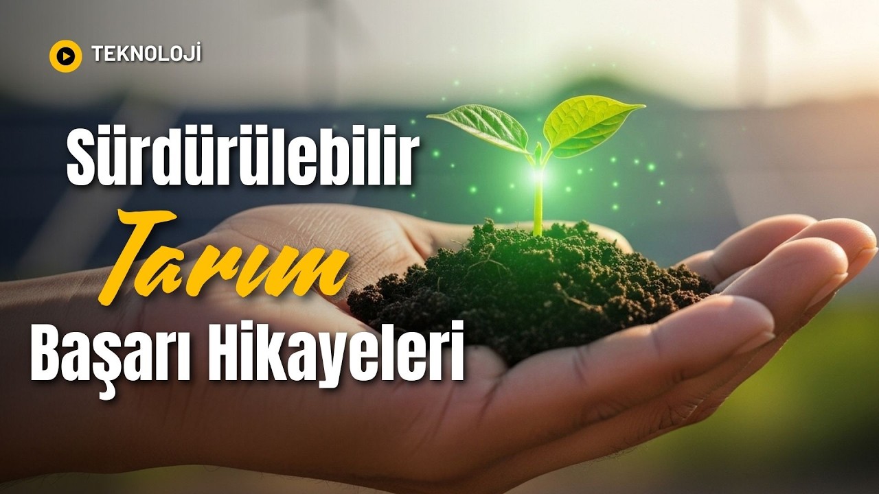 Sürdürülebilir Tarımın Başarı Hikayeleri