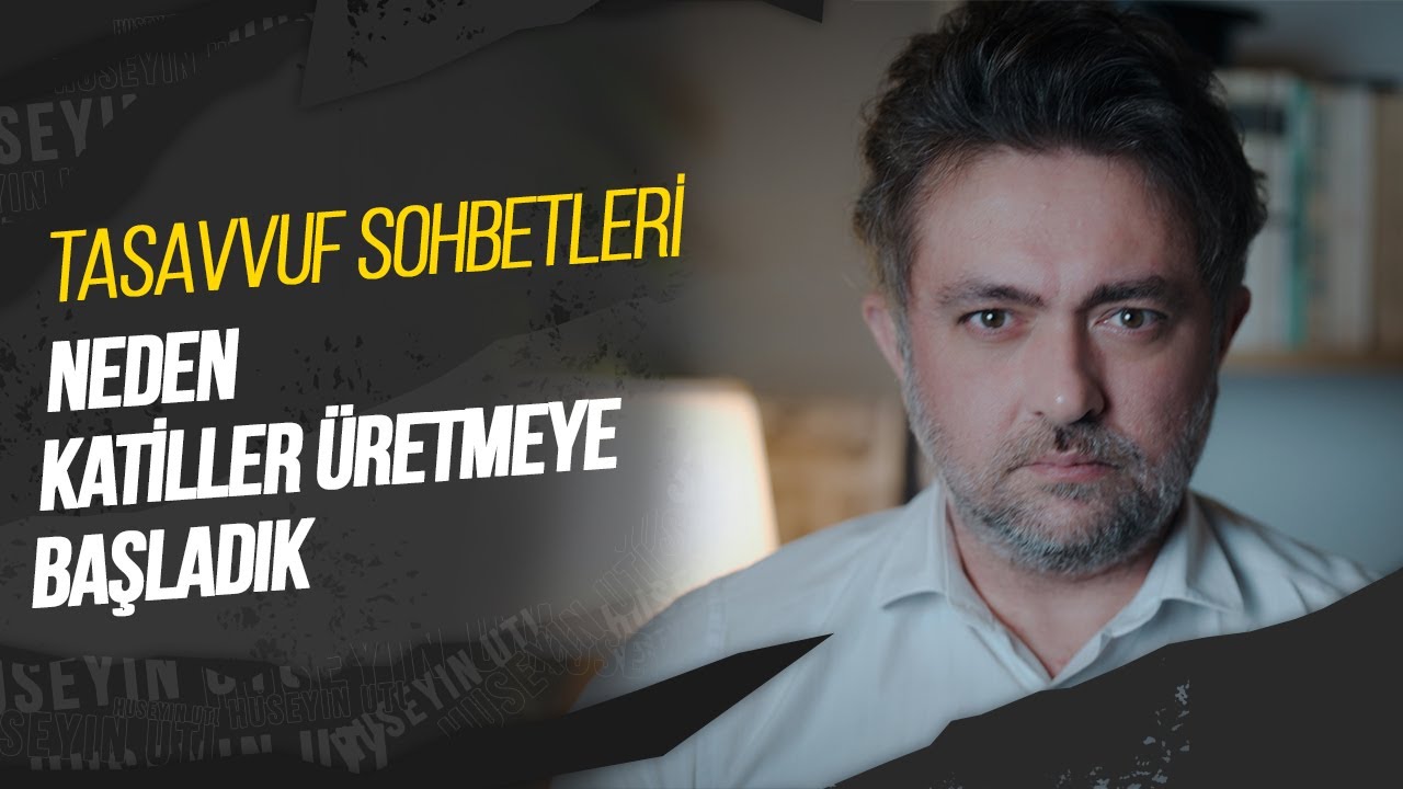 NEDEN KATİLLER ÜRETMEYE BAŞLADIK? - TASAVVUF SOHBETLERİ