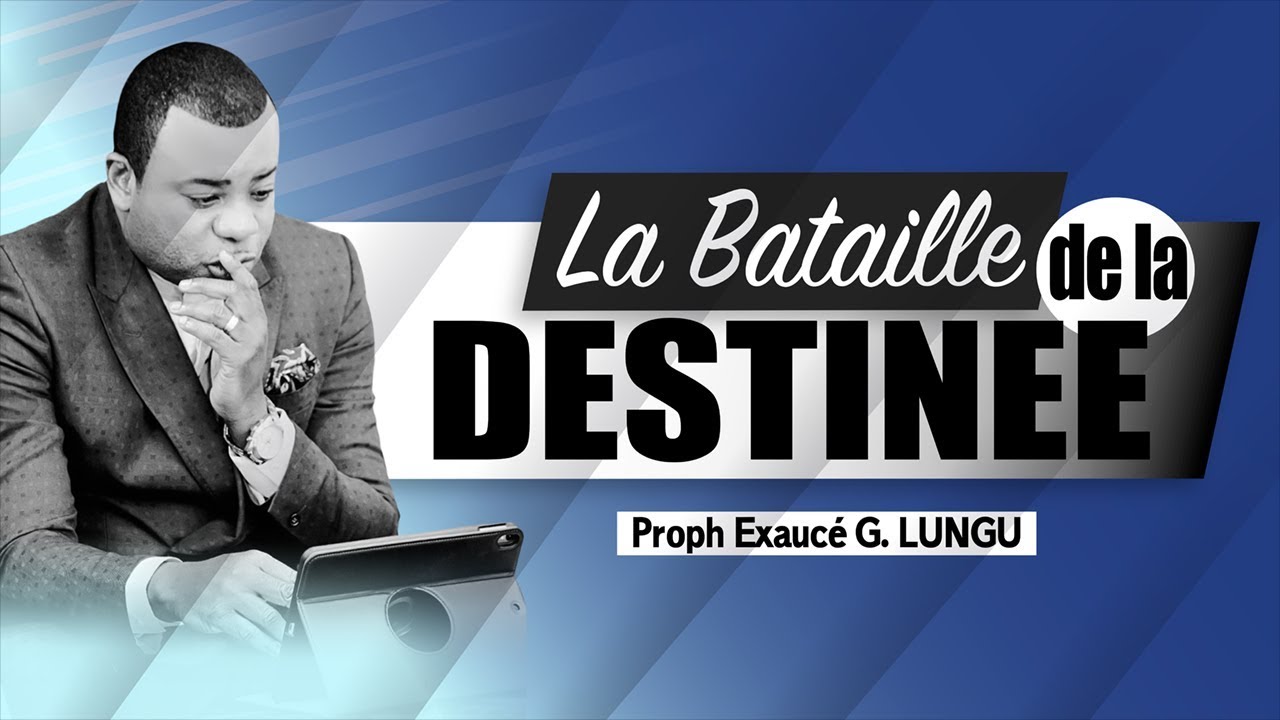La bataille de la destinée | Prophète Exaucé G. LUNGU