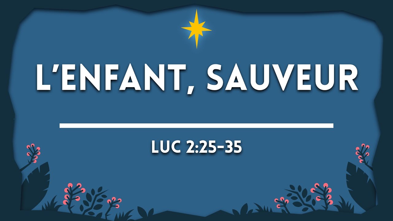 L'enfant, Sauveur (Luc 2:25-35)