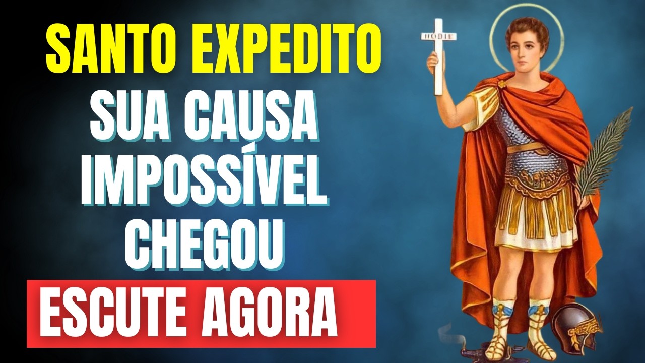 🙏 REZE AGORA A SANTO EXPEDITO E VEJA UMA CAUSA IMPOSSÍVEL COMEÇAR A SE RESOLVER HOJE