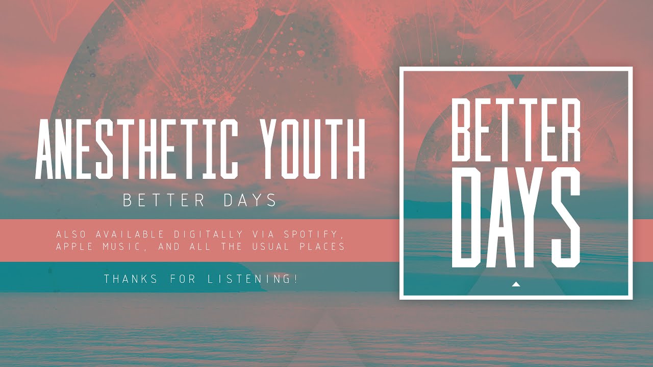Anesthetic Youth - BETTER DAYS