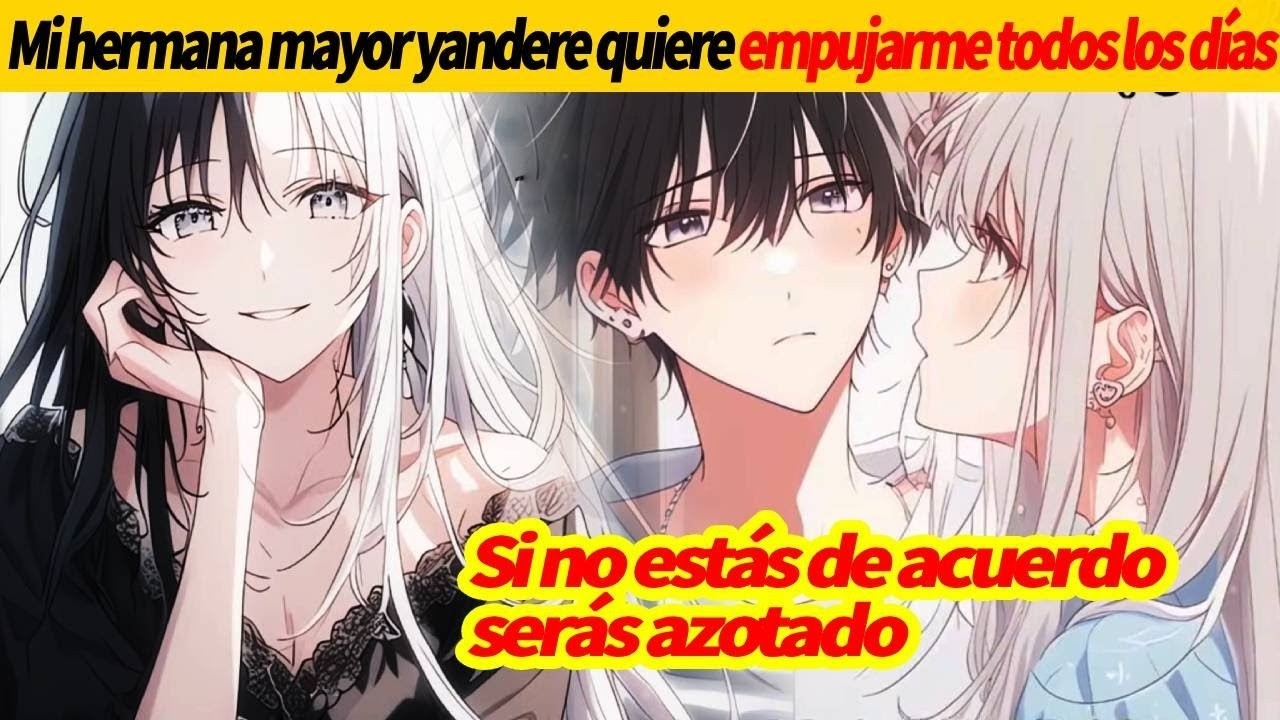 Mi hermana mayor yandere quiere EMPUJARME TODOS LOS DÍAS Si no estás de acuerdo serás azotado#otaku