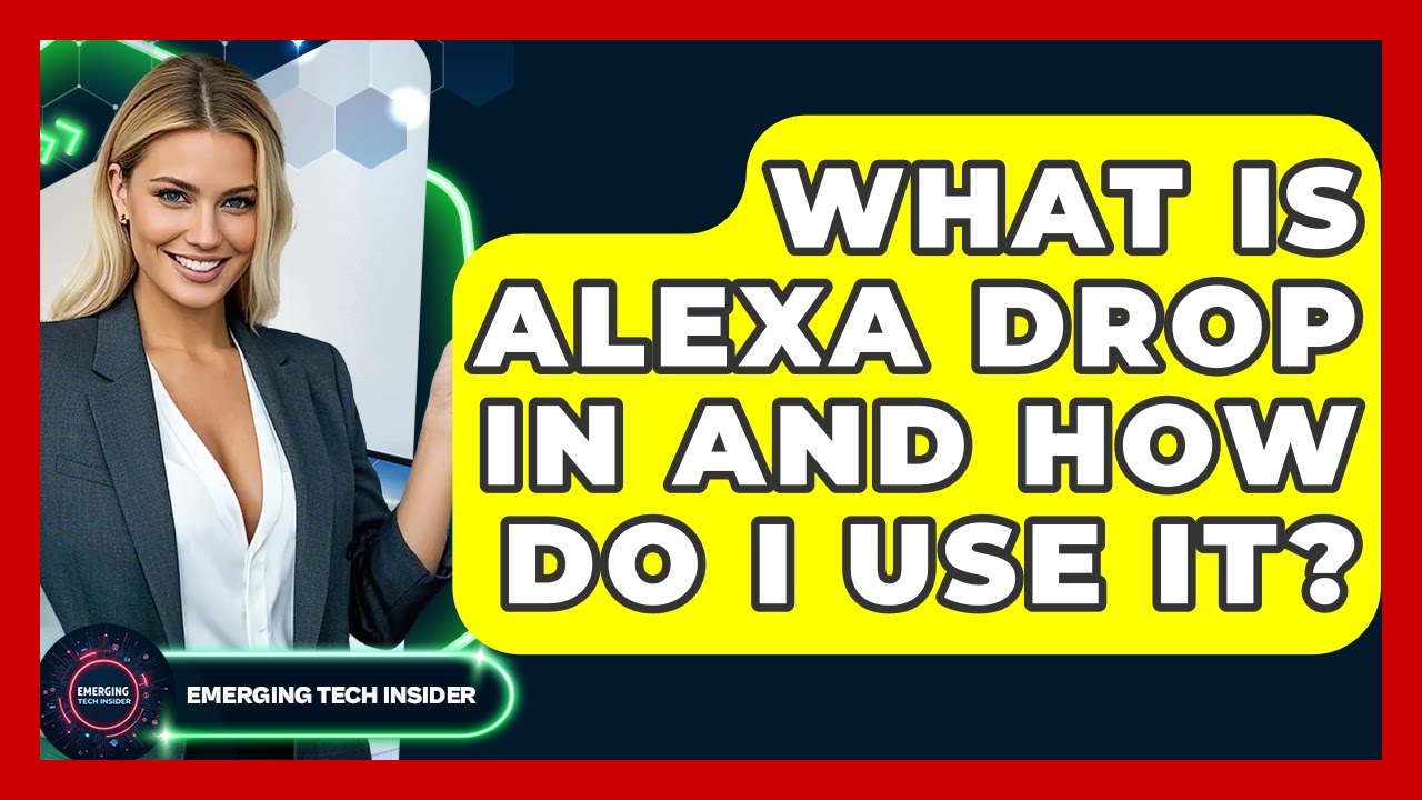 What Is Alexa Drop In And How Do I Use It? - Emerging Tech Insider