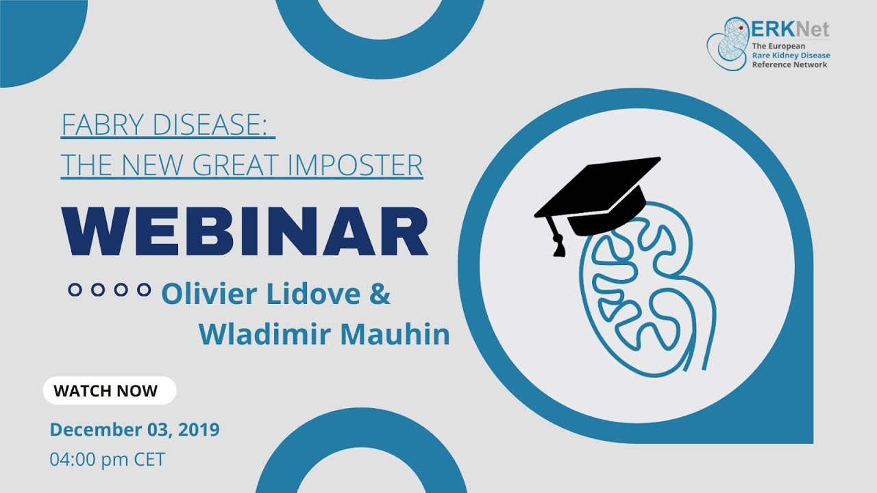 Fabry Disease: The New Great Imposter - ERKNet Webinar with Olivier Lidove and Wladimir Mauhin