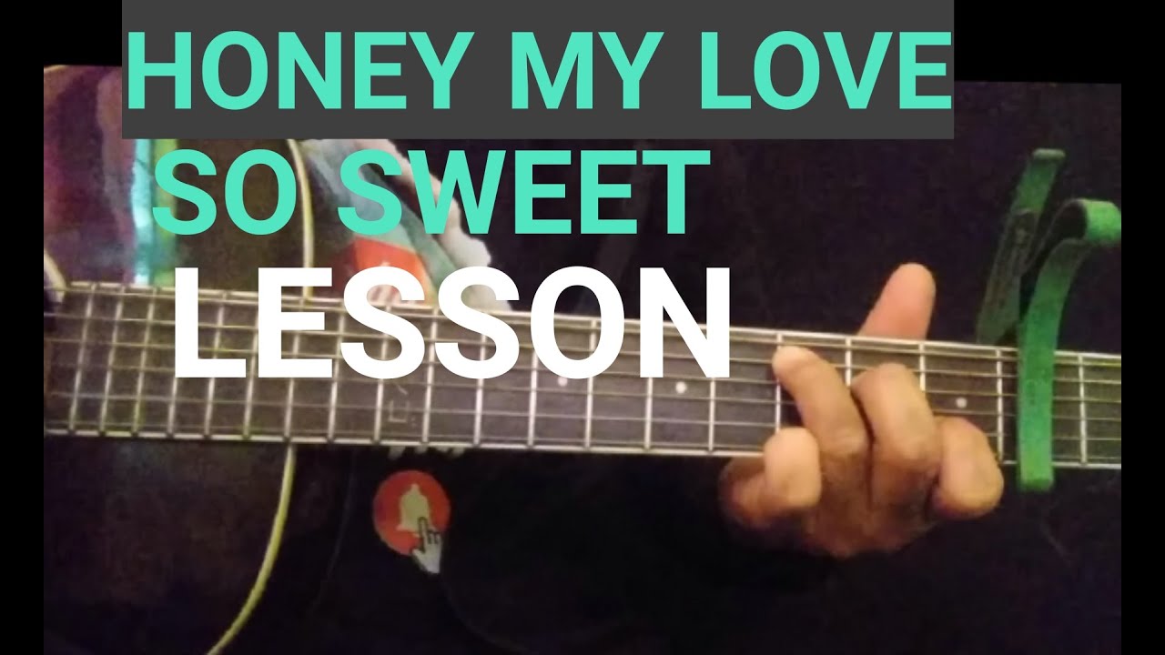 HONEY MY LOVE SO SWEET GUITAR CHORDS AND TUTORIAL #Honeymylovesosweet