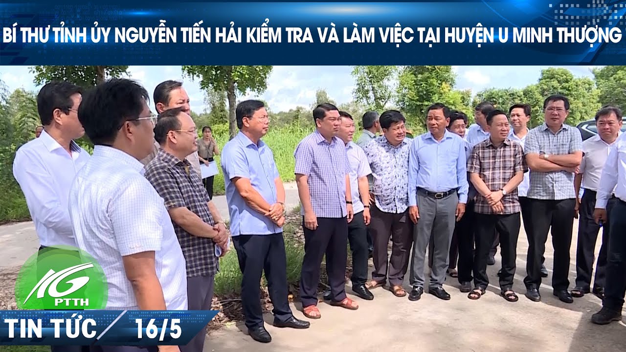 BÍ THƯ TỈNH ỦY NGUYỄN TIẾN HẢI KIỂM TRA VÀ LÀM VIỆC TẠI HUYỆN U MINH THƯỢNG | THKG