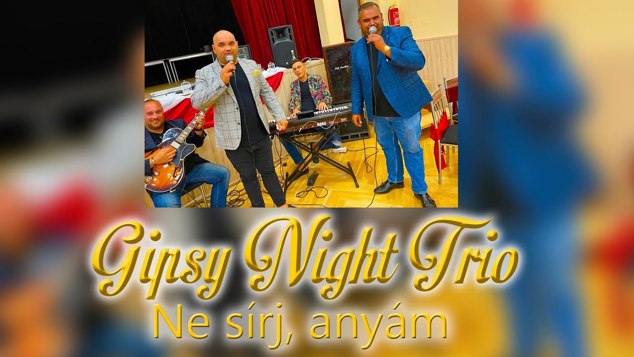 Gipsy Night Trio - Ne sírj, anyám