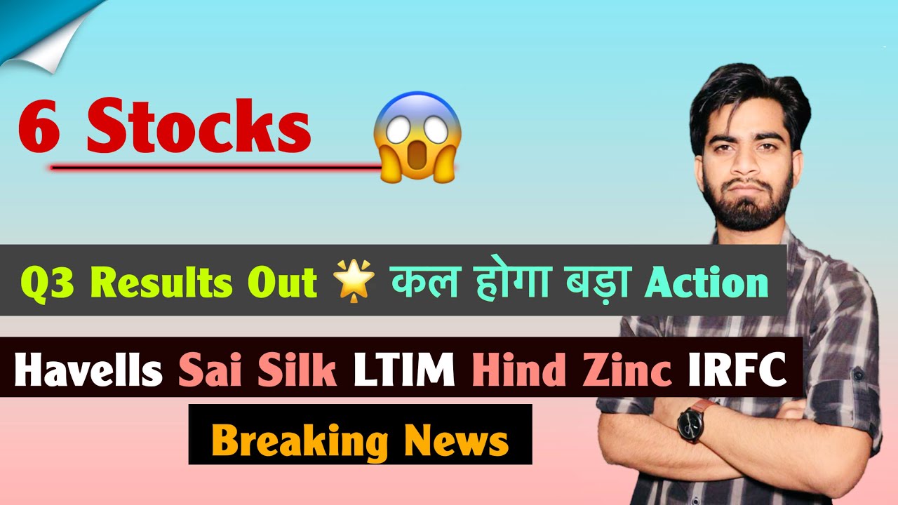 6 Stocks 🤔 Q3 Results Out 🌟 कल होगा बड़ा Action 🔥 Havells &bull; IRFC &bull; LTIM &bull; Hind Zinc &bull; Breaking News 