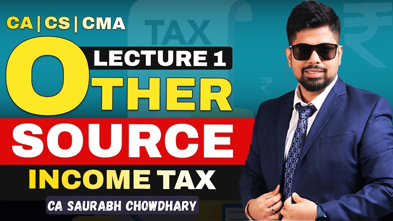 Lecture 1 I Other Source I Income tax I CA CS CMA I CA Saurabh Chowdhary