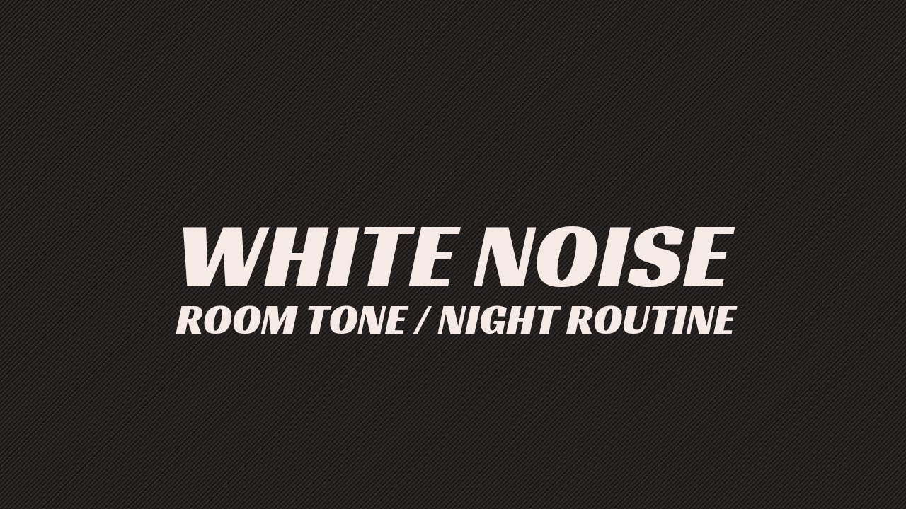 White Noise with Room Tone for Night Routine (6 Hours) | Calm Sleep Sound | LUNAVA Flow