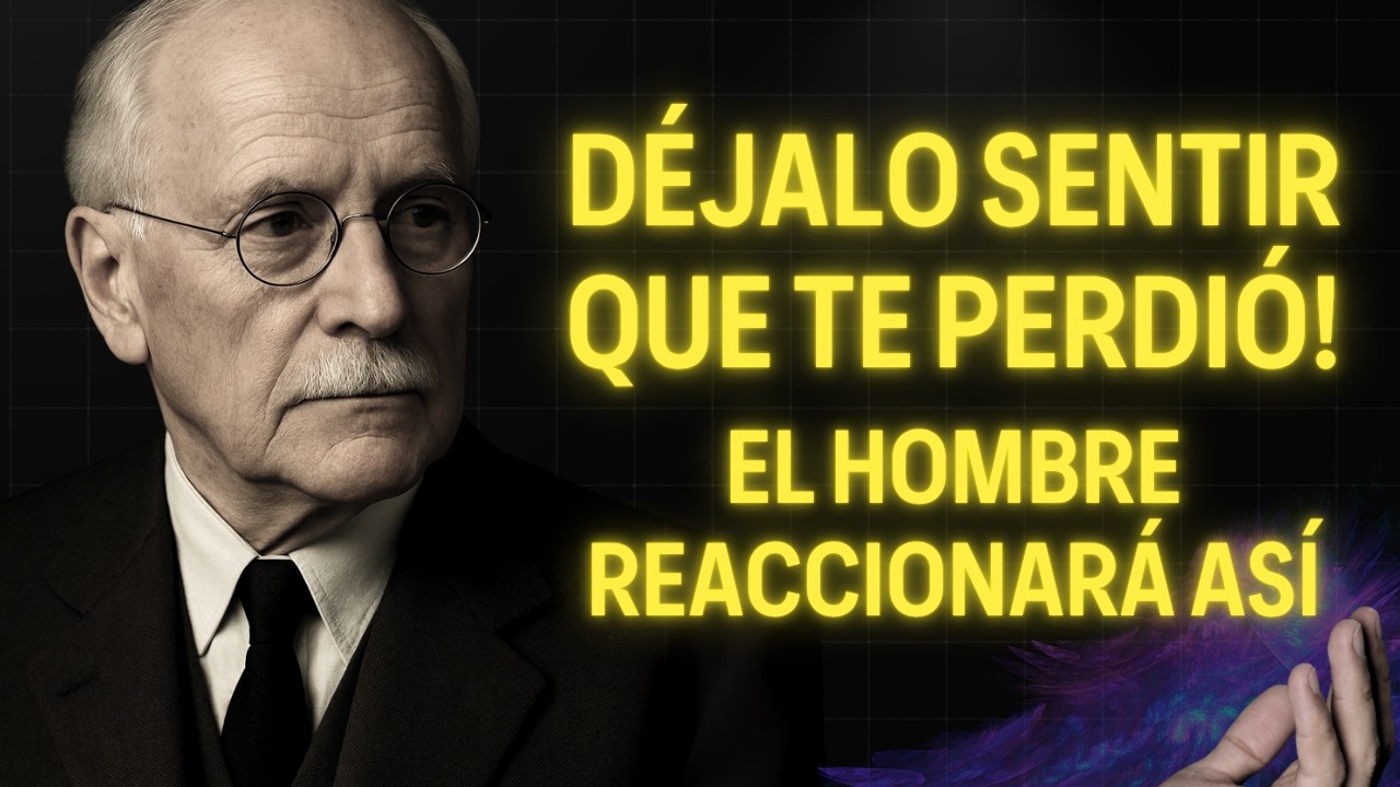 Cuando Él Cree que te Perdió… Ahí es Cuando Empieza a Verte de Verdad |  Carl Jung