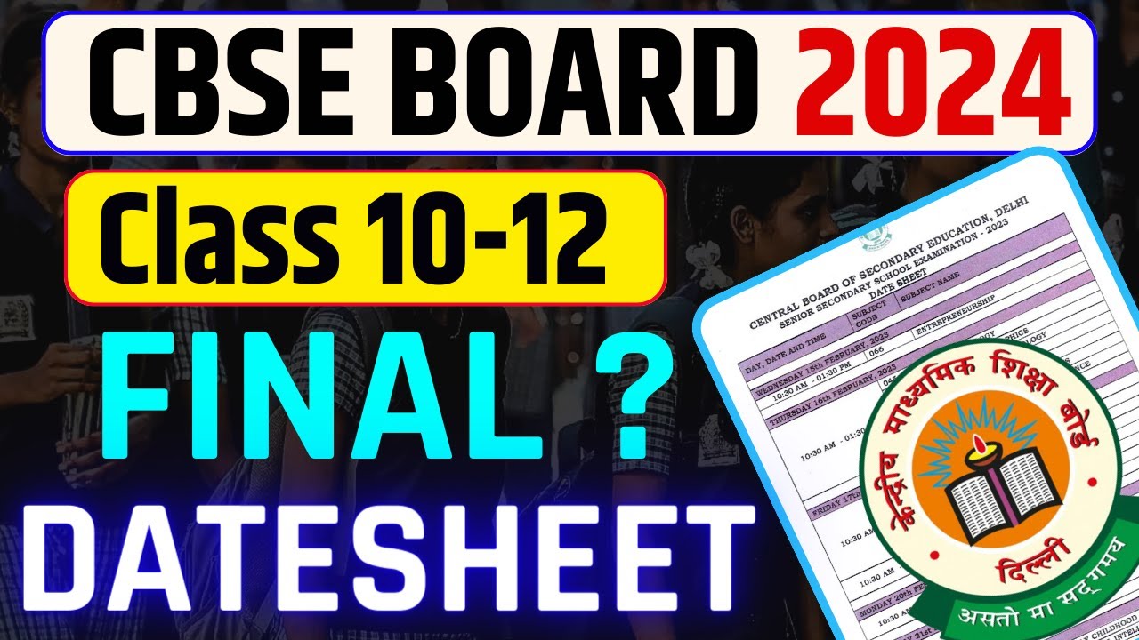 Cbse Datesheet 2024 -    इस दिन आएगी  | Cbse Final Datesheet 2024 | Class 10th And 12th Exam 2024