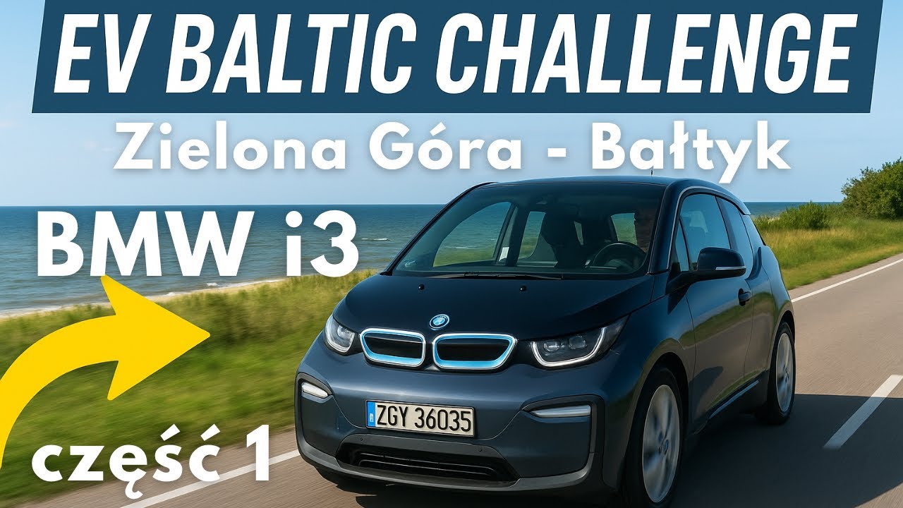 Cz. 1 - EV BALTIC CHALLENGE - BMW i3 94Ah 2017 - Zielona Góra - Bałtyk
