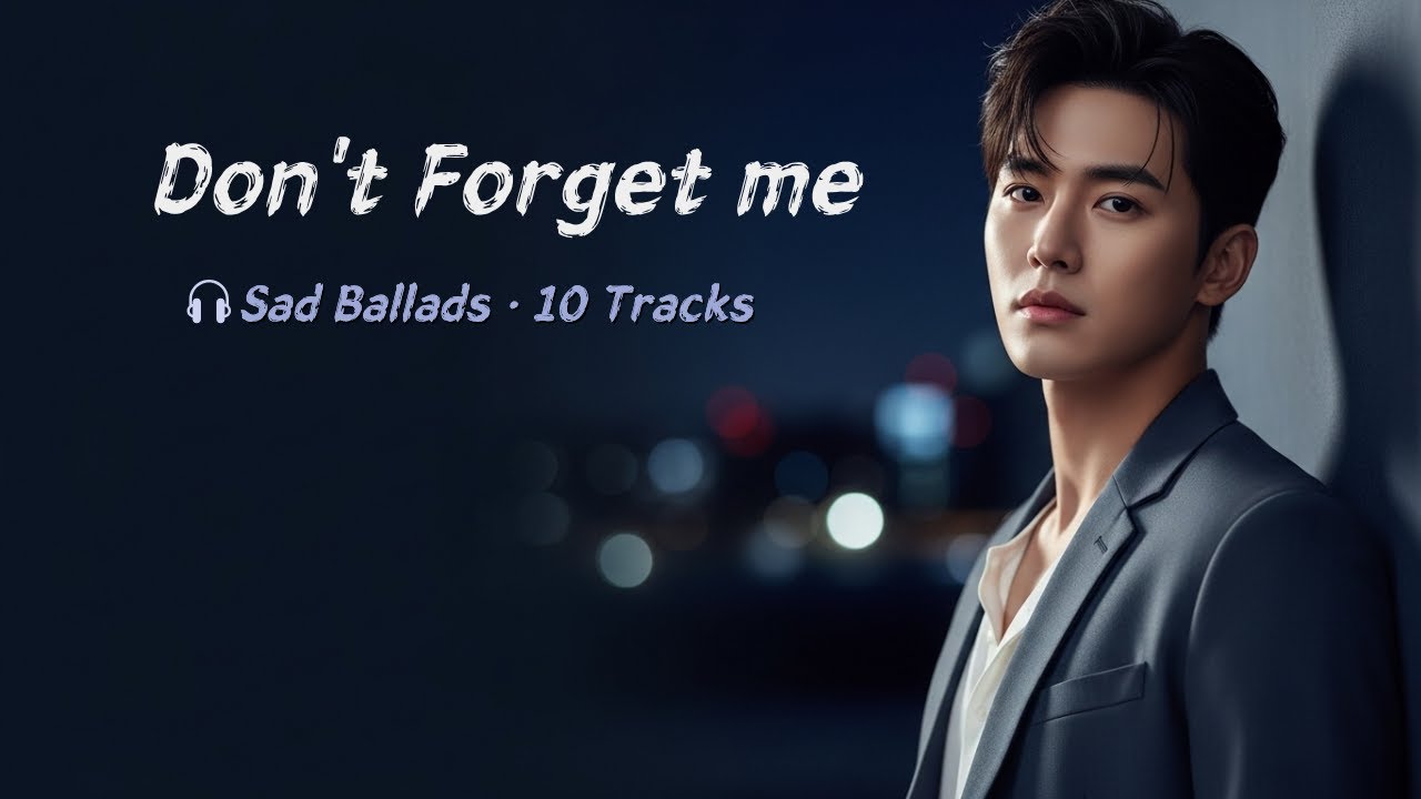 Heartbreaking Ballads Yumenglong| 10 Songs for When You Miss Someone