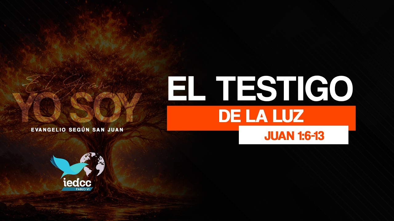 EL TESTIGO DE LA LUZ JUAN 1:6-13