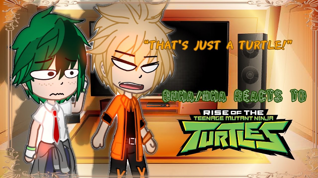 BNHA/MHA reacts to ROTTMNT(1/12)||Gacha Reaction