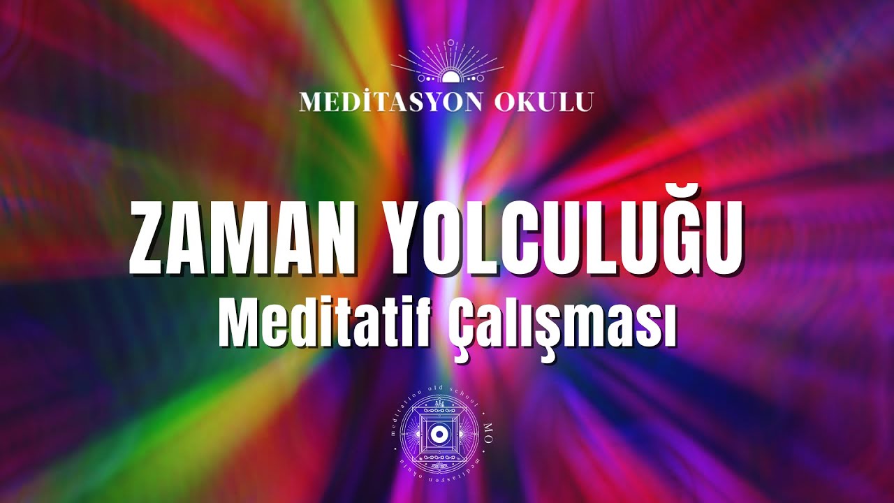 Zaman Yolculuğu Meditatif Çalışması