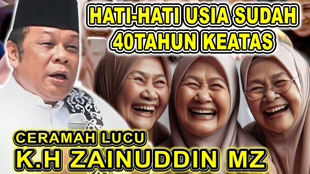 K.H ZAINUDDIN MZ - HATI-HATI USIA SUDAH 40TAHUN KEATAS || CERAMAH FULL TAWA