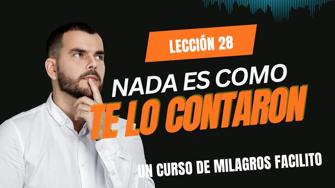 ¿Y si no vieras mal… sino desde el miedo? | Lección 28 UCDM