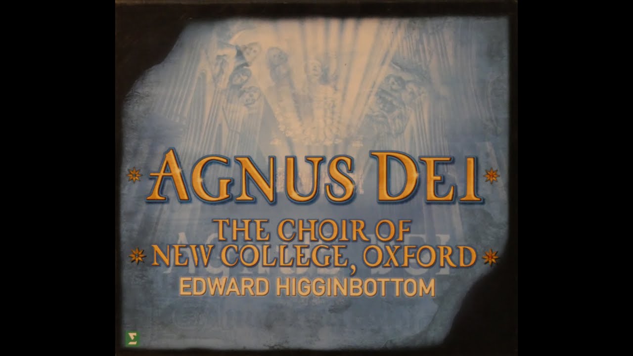 Agnus Dei - Choir Of New College Oxford, Edward Higginbottom (1996) [Complete CD]