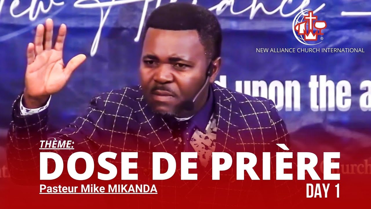 DOSE DE PRI&Egrave;RE DAY 1 - PASTEUR MIKE S. MIKANDA