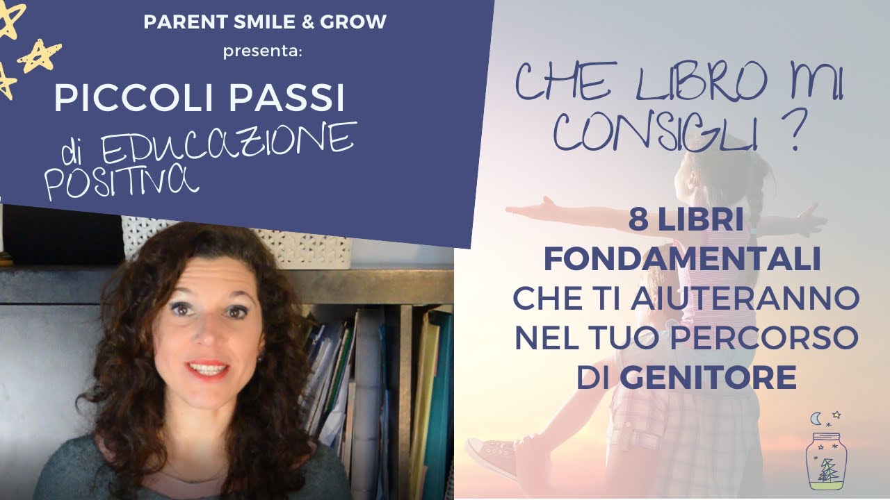 Che libro mi consigli? 8 libri fondamentali per ogni genitore | Piccoli Passi di Educazione Positiva