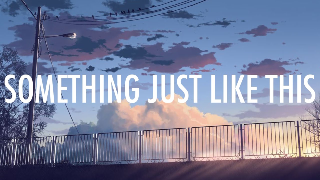 The Chainsmokers, Coldplay &ndash; Something Just Like This (Lyrics) 🎵