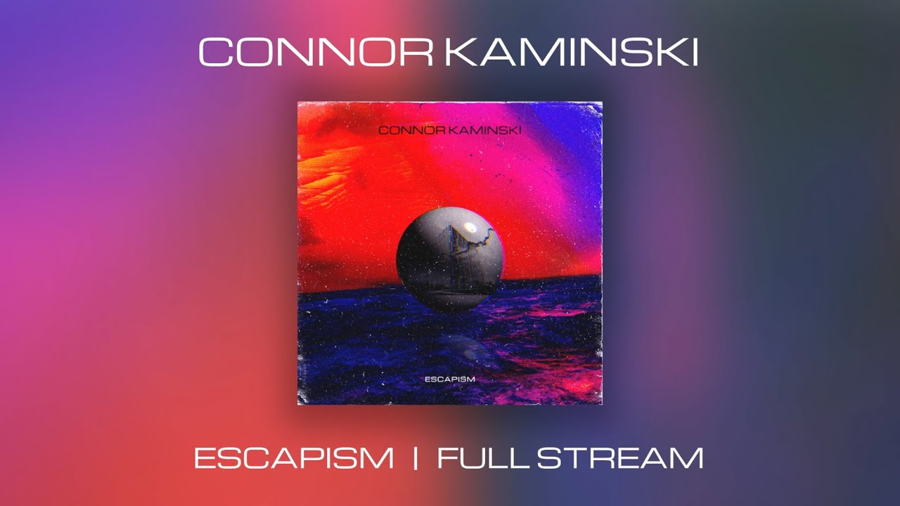 Connor Kaminski - Escapism | Full EP Stream | 2020