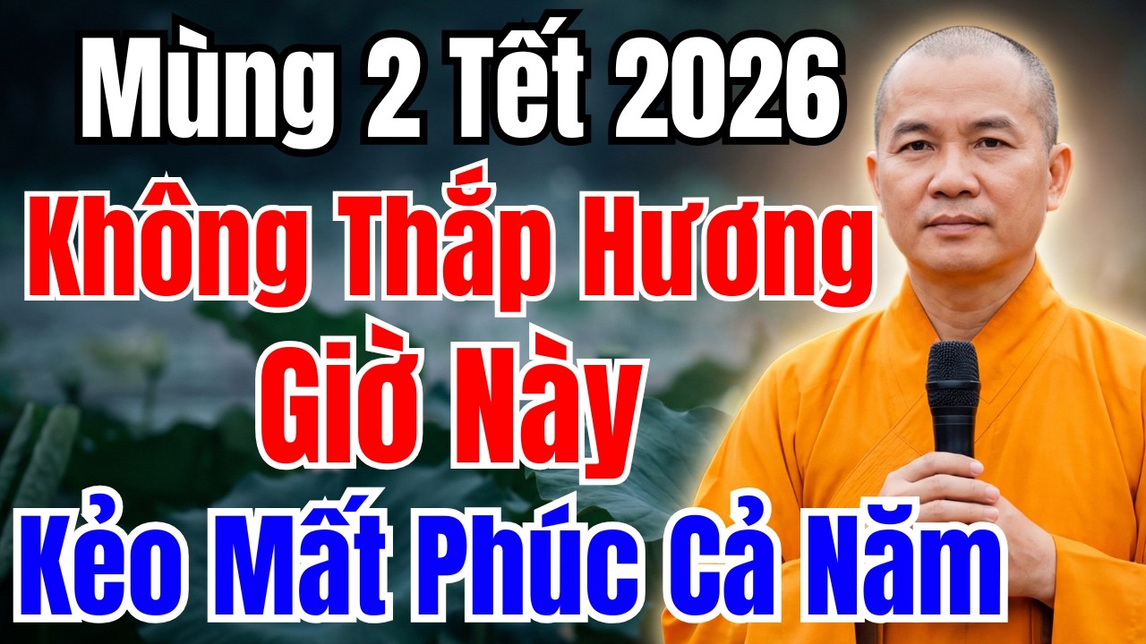 Mùng 2 Tết CẤM THẮP HƯƠNG Giờ Này! Nhất Định Phải Tránh - Kẻo Mất Phúc Khí Cả Năm