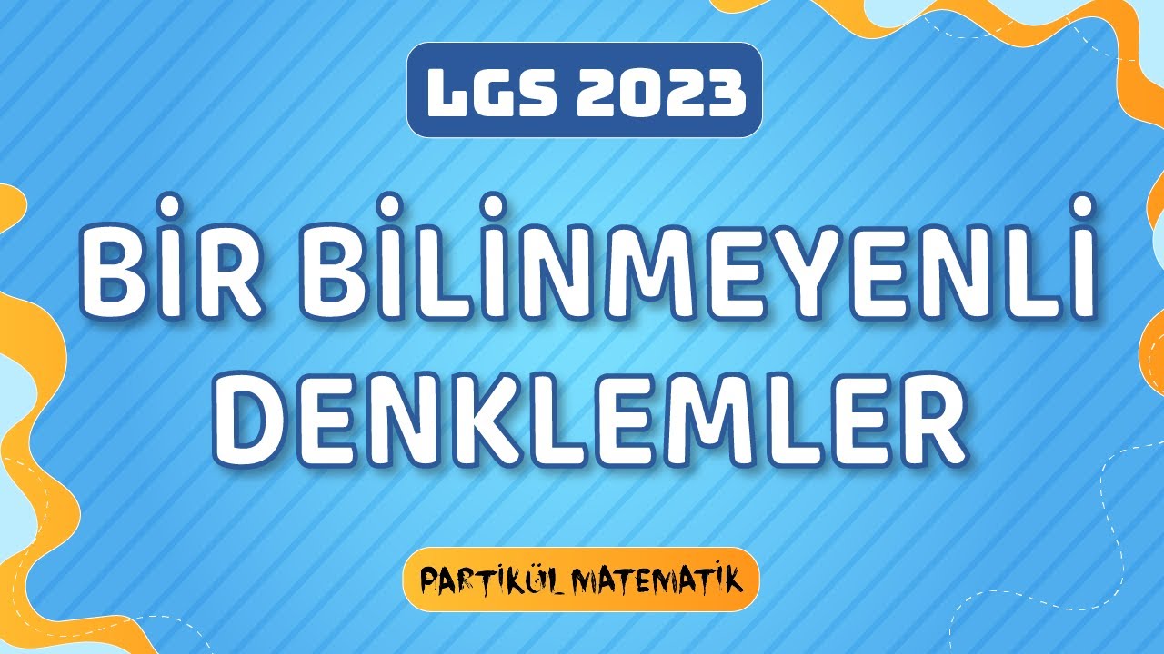 Bir Bilinmeyenli Denklemler | Doğrusal Denklemler 1| LGS Matematik