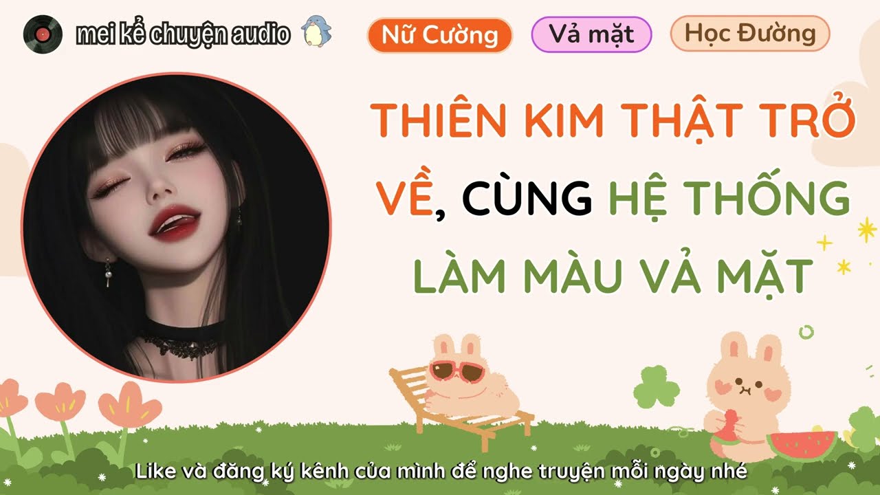 [Truyện Audio Full] THIÊN KIM THẬT TRỞ VỀ, CÙNG HỆ THỐNG LÀM MÀU VẢ MẶT LIÊN HOÀN #truyenfull #audio