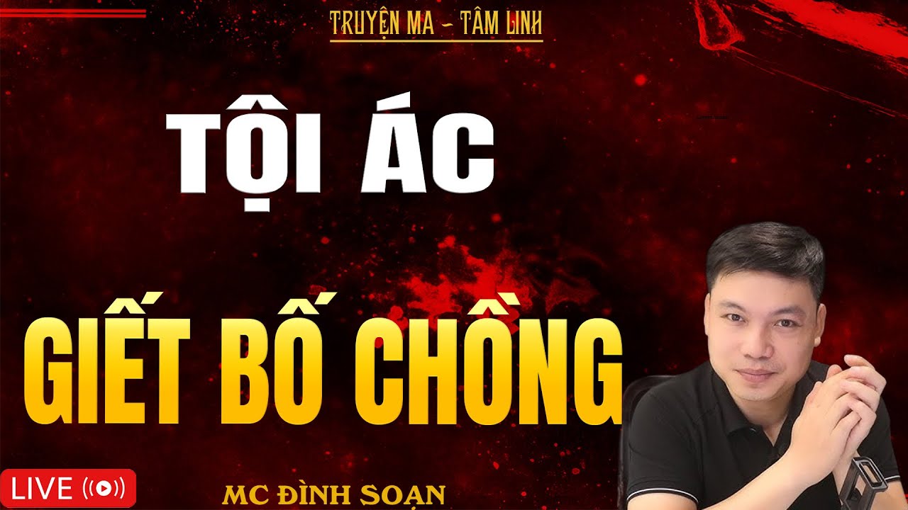TỘI ÁC GIẾT BỐ CHỒNG | Truyện Ma Kinh Dị - Tuyển Tập Truyện Ma Đình Soạn Hay Nhất 2025