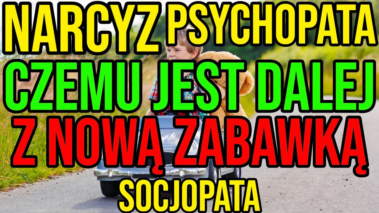 NARCYZ - CZEMU JEST DALEJ Z NOWĄ ZABAWKĄ-NARCYSTYCZNE ZABURZENIE #narcyz #socjopata #psychopata #npd