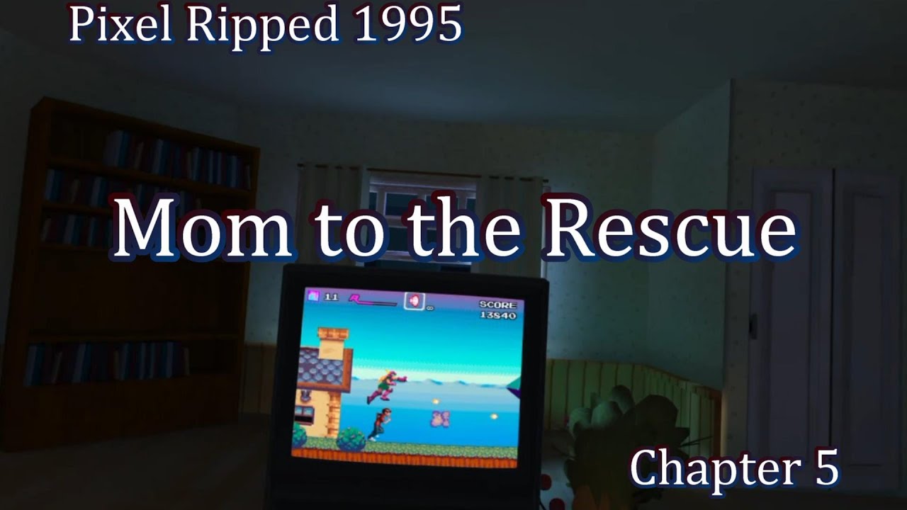 Pixel Ripped 1995 : Mom to the Rescue : Chapter 5