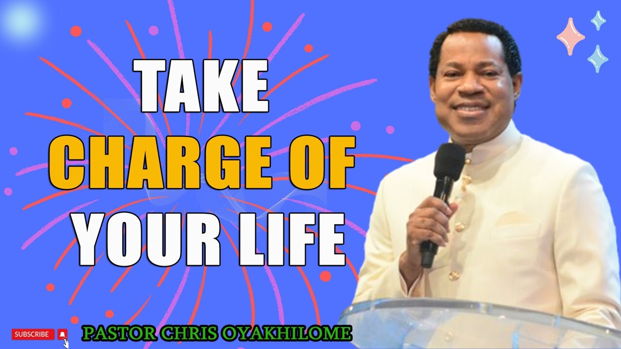 TAKE CHARGE OF YOUR LIFE   PASTOR CHRIS OYAKHILOME PhD MUST WATCH Powerful Revelation