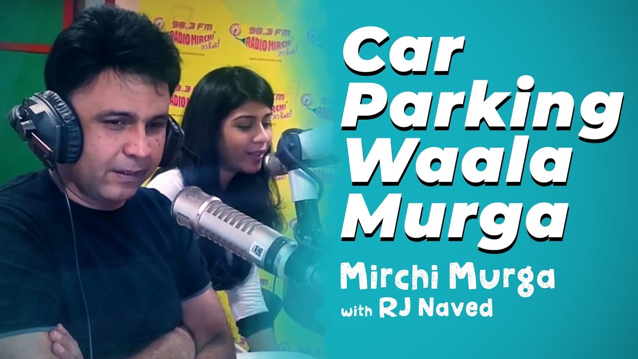Car Parking Waala Murga | RJ Naved | Radio Mirchi