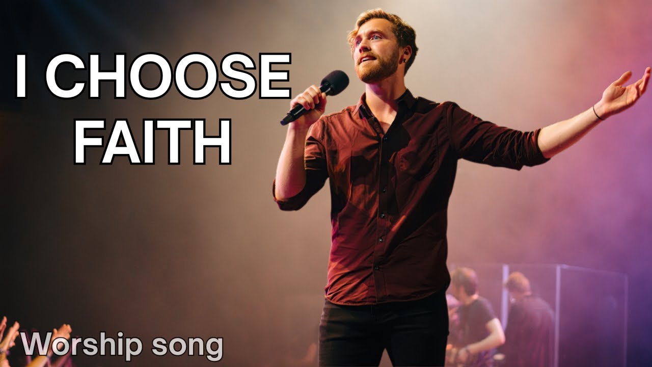 I CHOOSE FAITH — DEEP WORSHIP MUSIC (INSPIRED BY THE STYLE OF — ELEVATION WORSHIP)